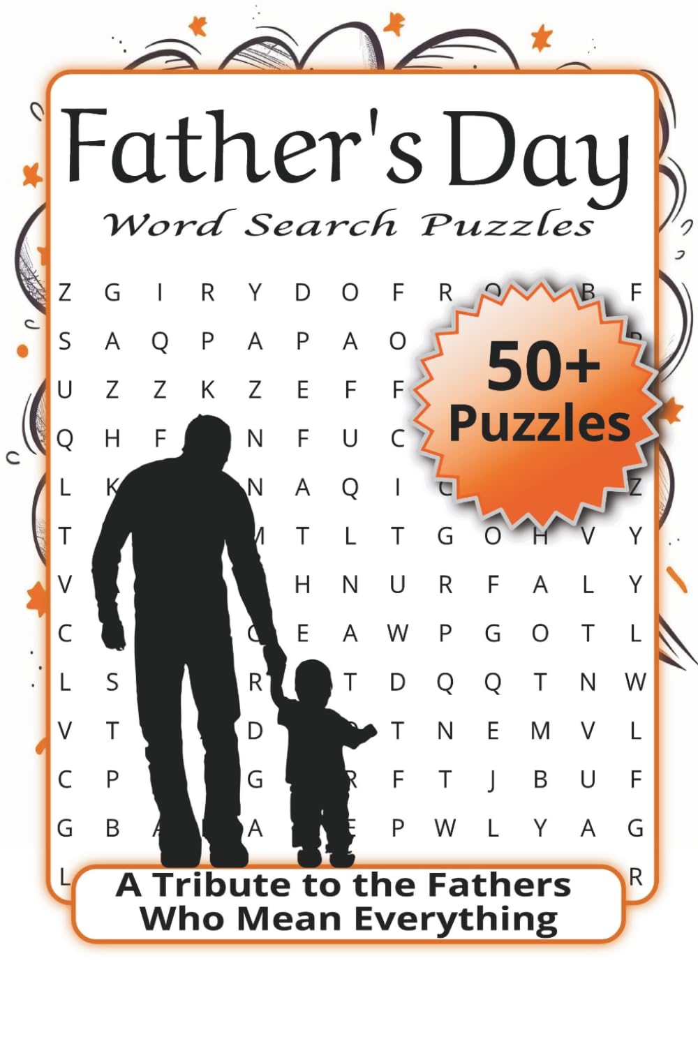 Father's Day Word Search Puzzles: A Tribute to the Fathers Who Mean Everything | 50+ Puzzles | Over 495 Words | 6 x 9 Inches