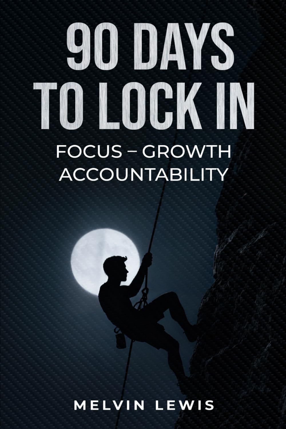 90 Days To Lock In: A Discipline Journal for Men
