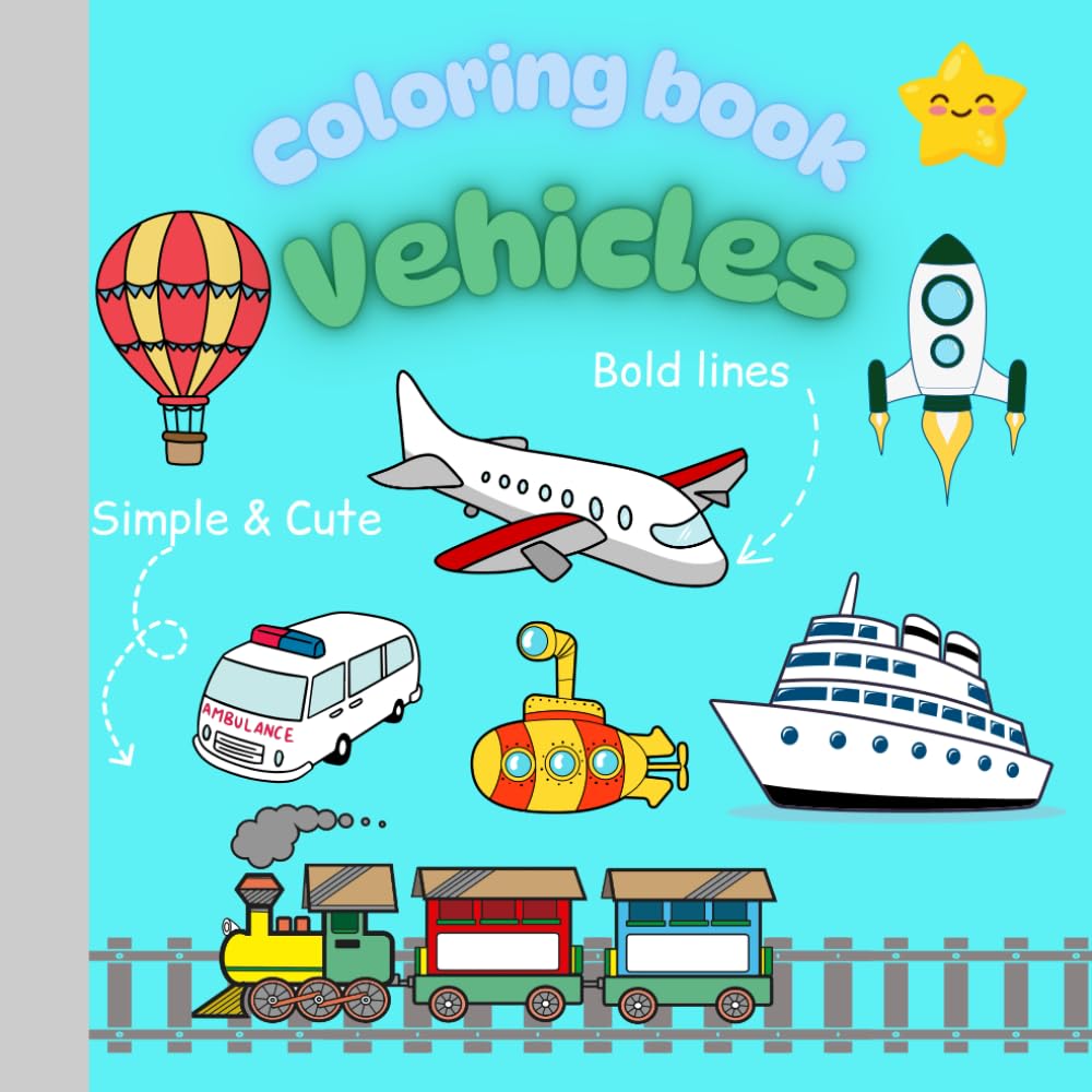 Vehicles Coloring Book for Kids. Fun and Simple Transportation Illustrations: cars, trucks, buses, ships, rockets, hot air balloons and more (Colorful Adventures: A Fun Coloring Series for Kids)