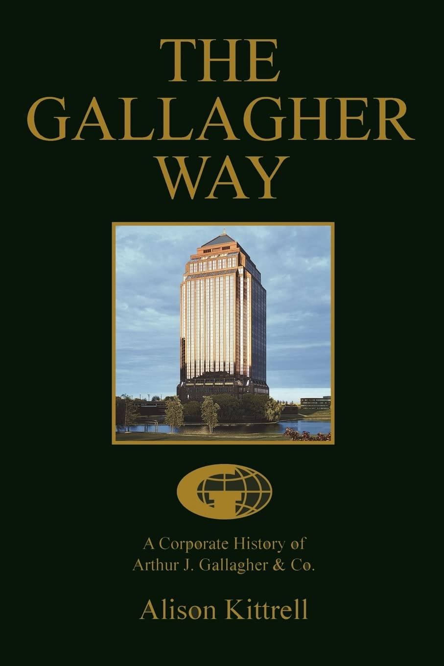 THE GALLAGHER WAY: A Corporate History of Arthur J. Gallagher & Co.