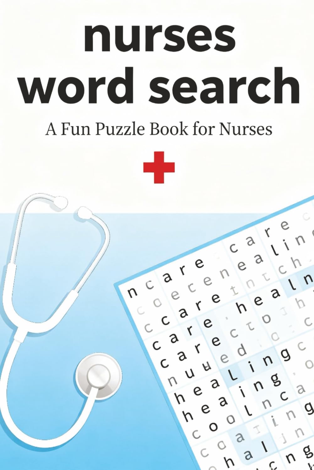 Nurse Word Search Puzzle Book: Word Searches with Easy to Read Print about Nurse, Medical, healthcare and More | 6x9 inches, 110 pages | 50+ Puzzles... Gift for Vocations, Holidays and Free Times