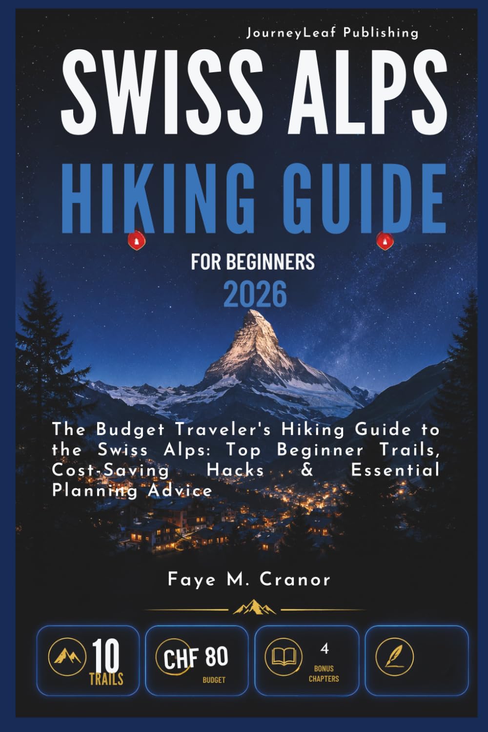 Swiss Alps Hiking Guide for Beginners 2026: The Budget Traveler's Hiking Guide to the Swiss Alps Top Beginner Trails, Cost-Saving Hacks & Essential ... Your Passport to Unforgettable Experiences)