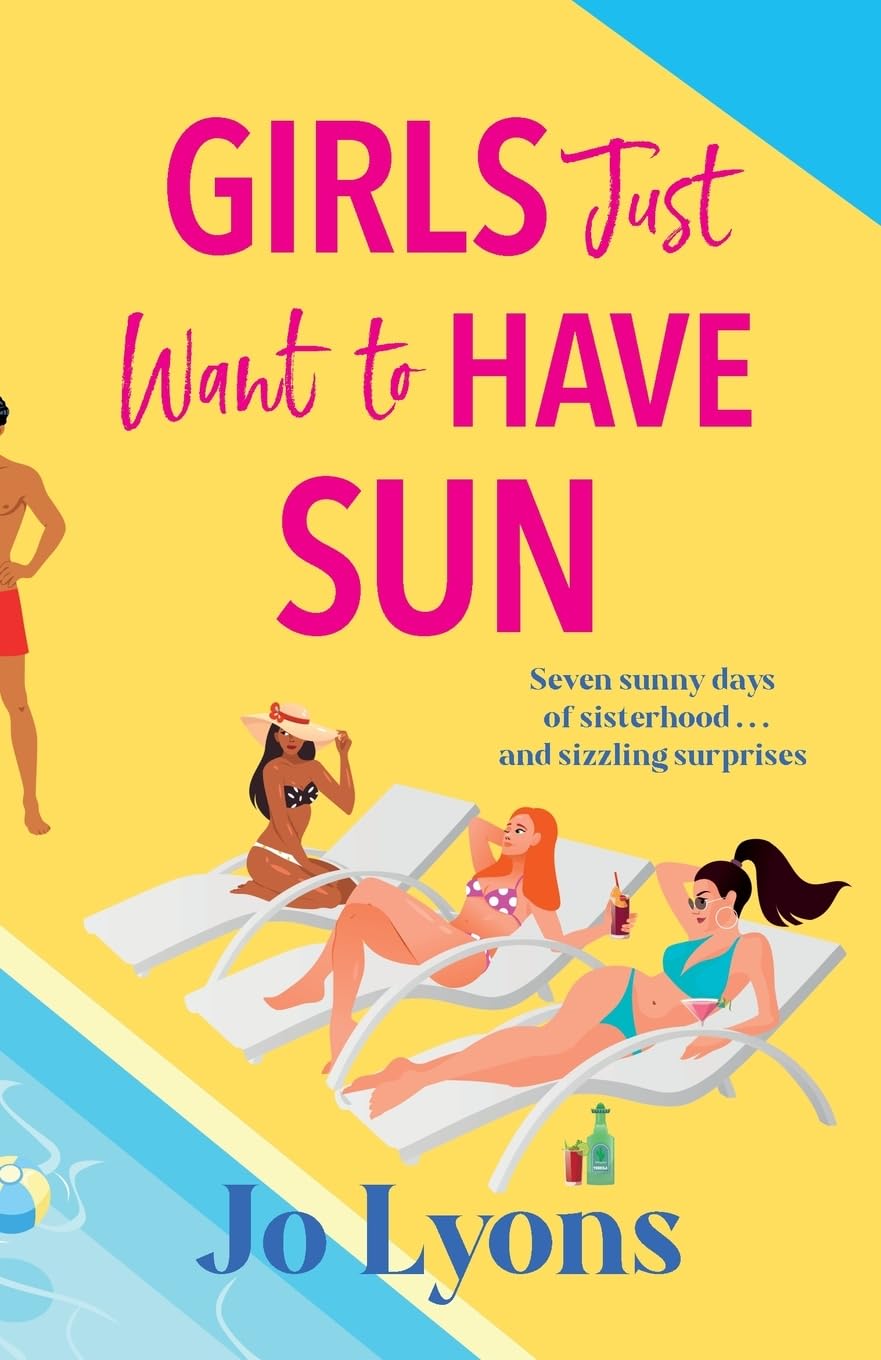 Girls Just Want to Have Sun: A hilarious novel of sun, surprises and chaos from Jo Lyons (The Girls series)