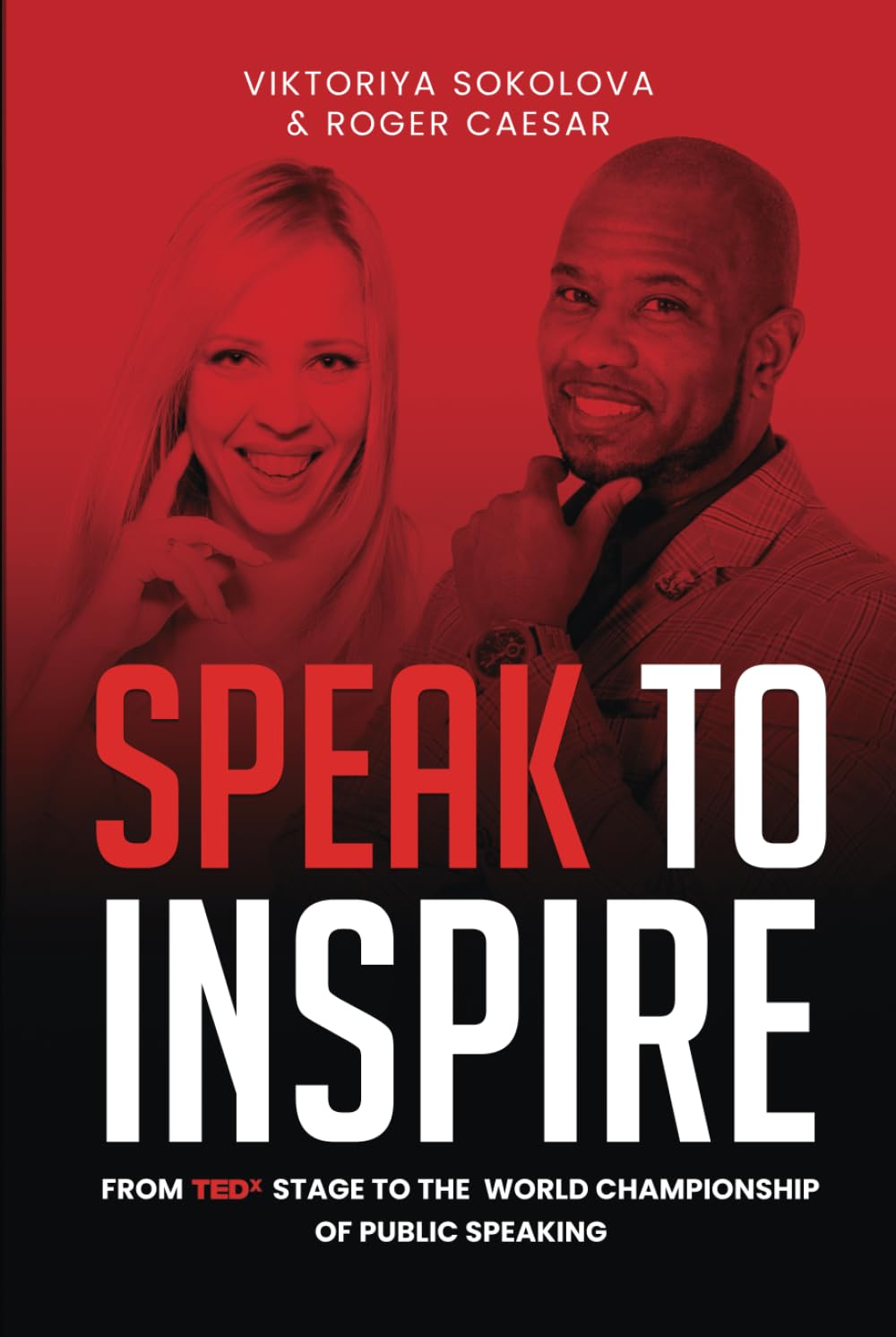 Speak To Inspire: From TEDx Stage to World Championship of Public Speaking