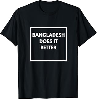 Bangladesh Does It Better Bangladesh Trendy Design T-Shirt