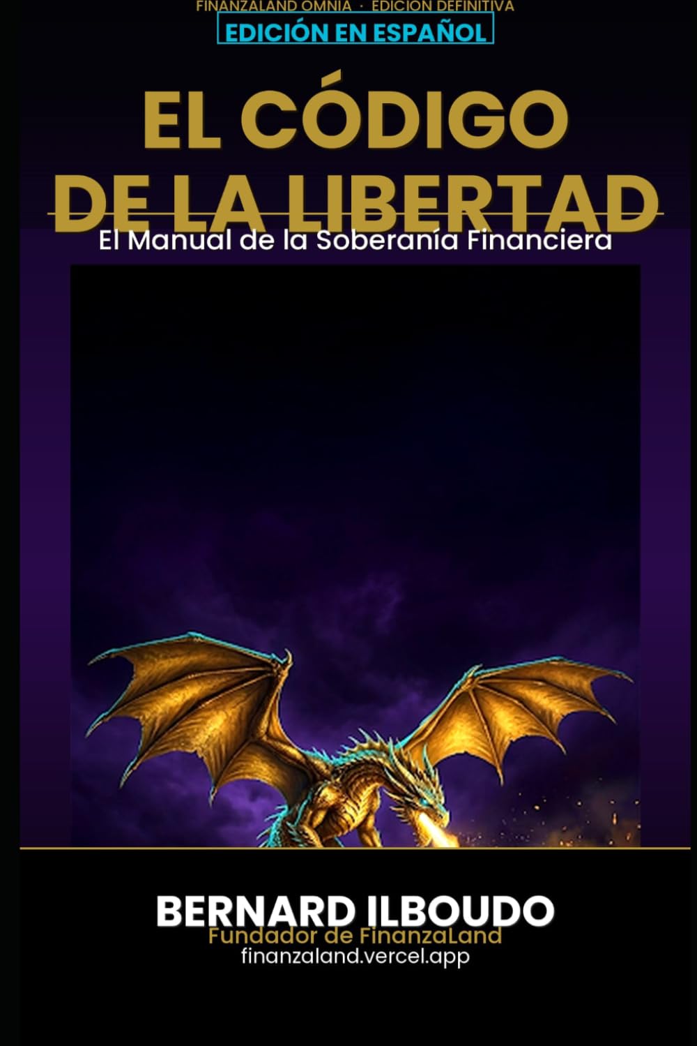 FINANZALAND OMNIA: El Codigo de la Libertad - El Manual de la Soberania Financiera
