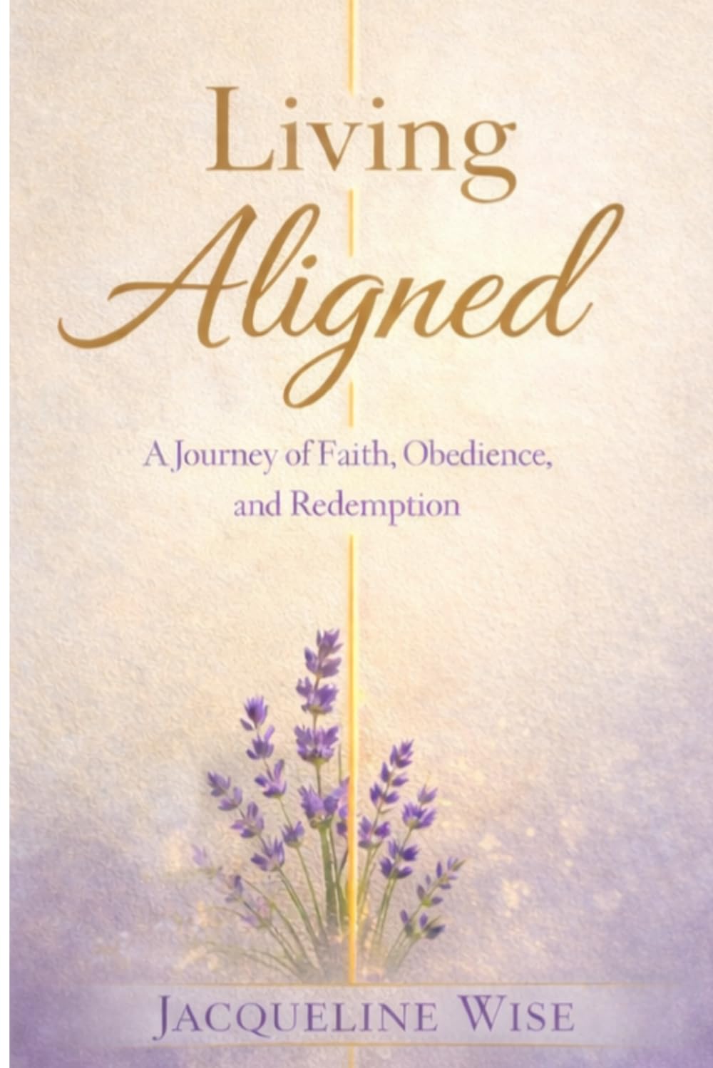 Living Aligned: A Journey of Faith, Obedience, and Redemption