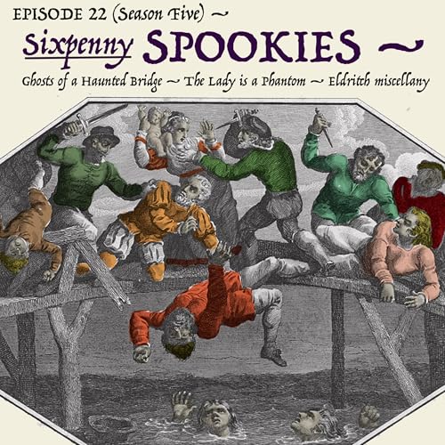 5.22: Miss Jeromette&rsquo;s ghost is not as angry as she should be. &mdash; The hauntings of the Portadown Bridge massacre. &mdash; A spectral woman in white! (Segment 4 &mdash; The &ldquo;Sixpenny Spookies.&rdquo;)