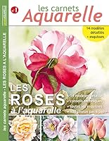 Les carnets aquarelle n°1: Peindre les roses à l'aquarelle (French Edition) 1090700725 Book Cover