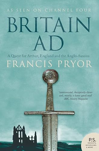 Britain AD: A Quest For Arthur, England &amp; The Anglo-Saxons TV Tie In Edi tion