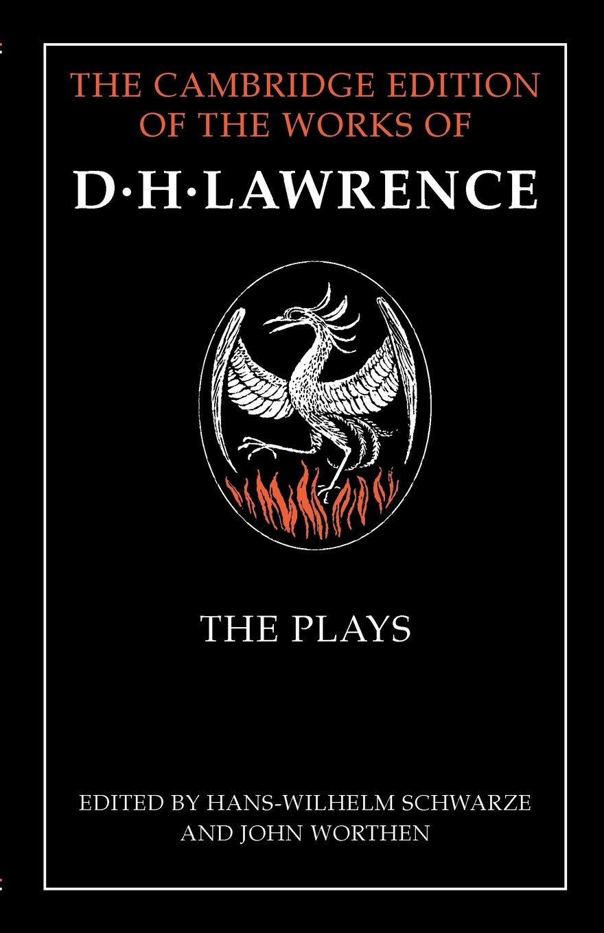 The Plays (The Cambridge Edition of the Works of D. H. Lawrence)