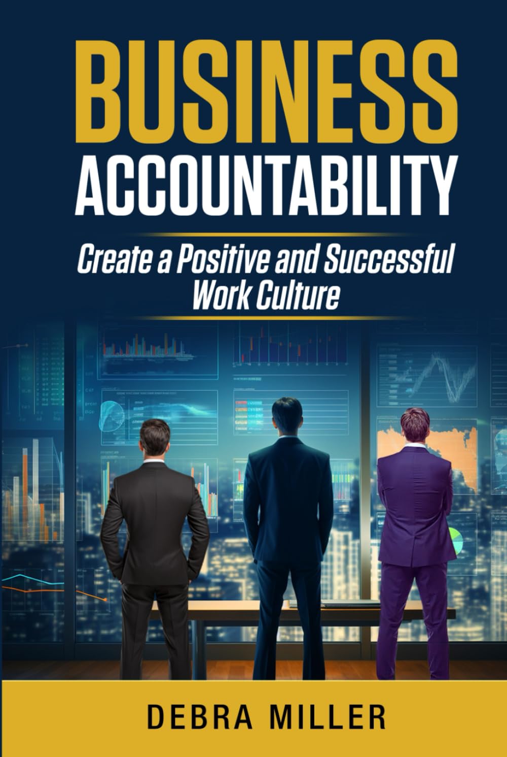 Business Accountability: Create a Positive and Successful Work Culture