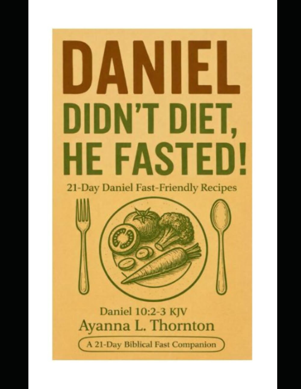 Daniel didn’t diet, he fasted!