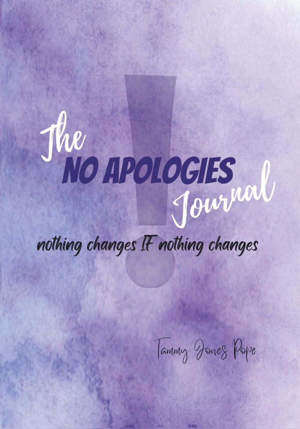 The No Apologies Journal: nothing changes IF nothing changes