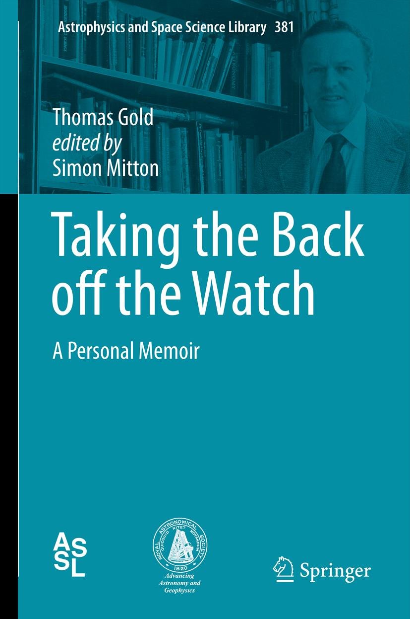 Taking the Back off the Watch: A Personal Memoir (Astrophysics and Space Science Library Book 381)