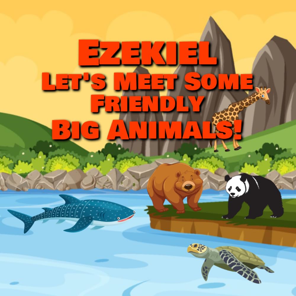 Ezekiel Let’s Meet Some Friendly Big Animals!