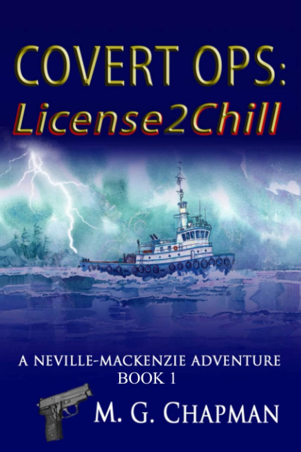 Covert Ops: License2Chill: A Neville-Mackenzie Adventure