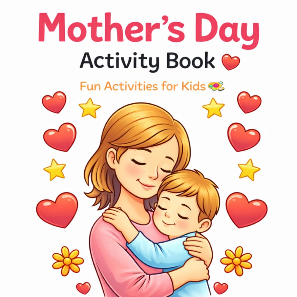 All About My Mom: A Fun and Cute Mother’s Day Activity Book for Kids | Coloring, Drawing, Writing & Love Pages