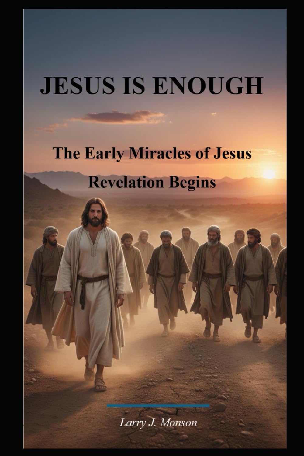 Jesus is Enough!: Early Miracles of Jesus, Revelation Begins,