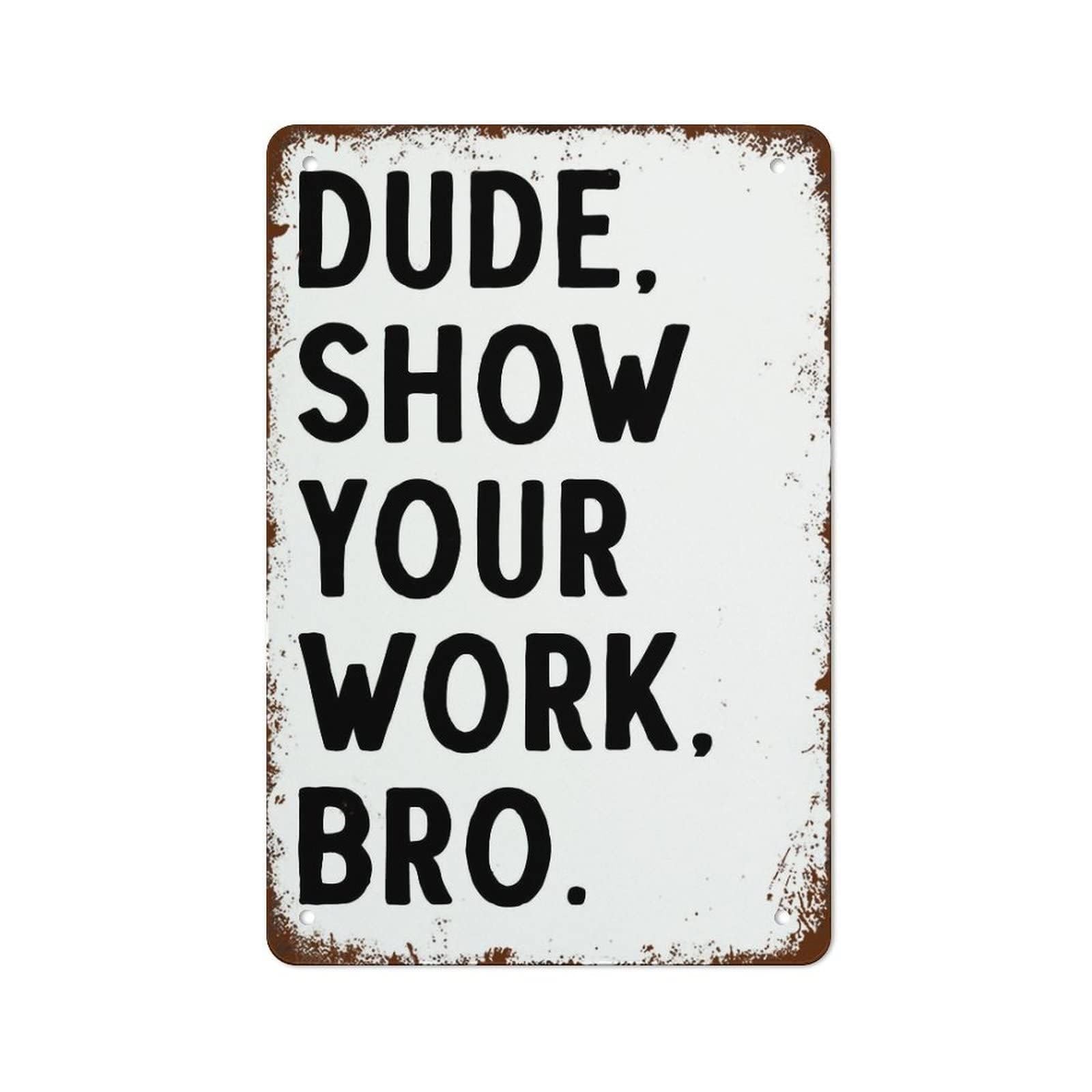 NWPNLXEA Show Your Work Math Humor Sign Vintage Retro Metal Tin Sign For Teacher Classroom Office Man Cave Geek Wall Decor 8 X 12 inch