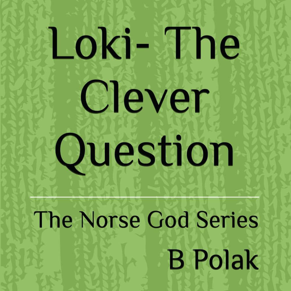 Loki- The Clever Question (The Norse Gods series)