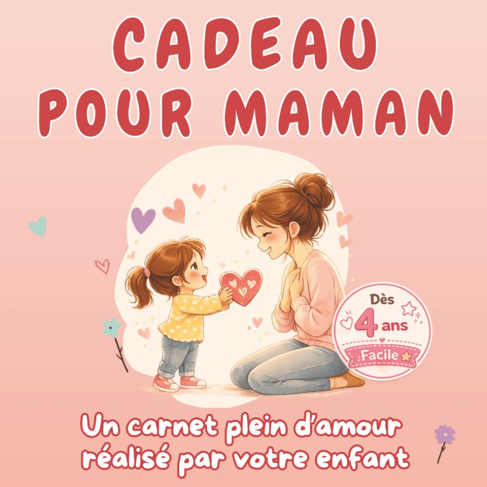 Cadeau pour Maman – Livre à compléter par l’enfant dès 4 ans | Activités, coloriages et messages d’amour | Idée cadeau Fête des Mères, anniversaire maman: Un carnet plein d’amour créé par votre enfant