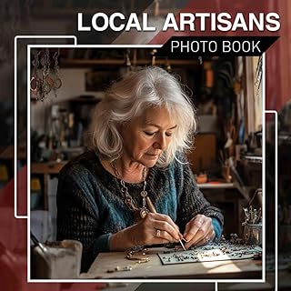 Local Artisans Photo Book: Showcasing 40 Unique Craftsmanship Images From Local Artists For Inspiration And Community Conn...