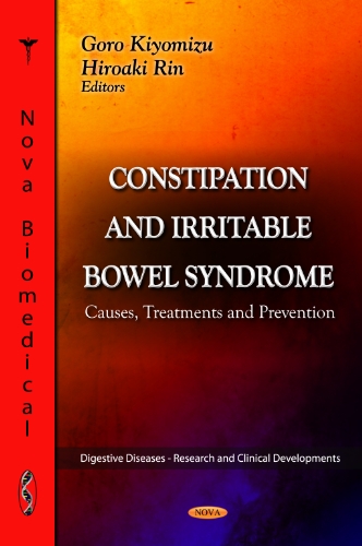Constipation and Irritable Bowel Syndrome: Causes, Treatments and Prevention (Digestive Diseases - Research and Clinical Developments)