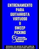 Vista 1 de Entrenamiento para Guitarrista Virtuoso II Sweep Picking (TÉCNICAS DE GUITARRA ELÉCTRICA) (Spanish Edition)