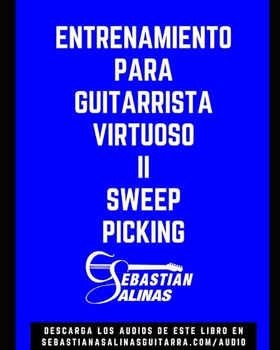 Entrenamiento para Guitarrista Virtuoso II Sweep Picking (TÉCNICAS DE GUITARRA ELÉCTRICA) (Spanish Edition)