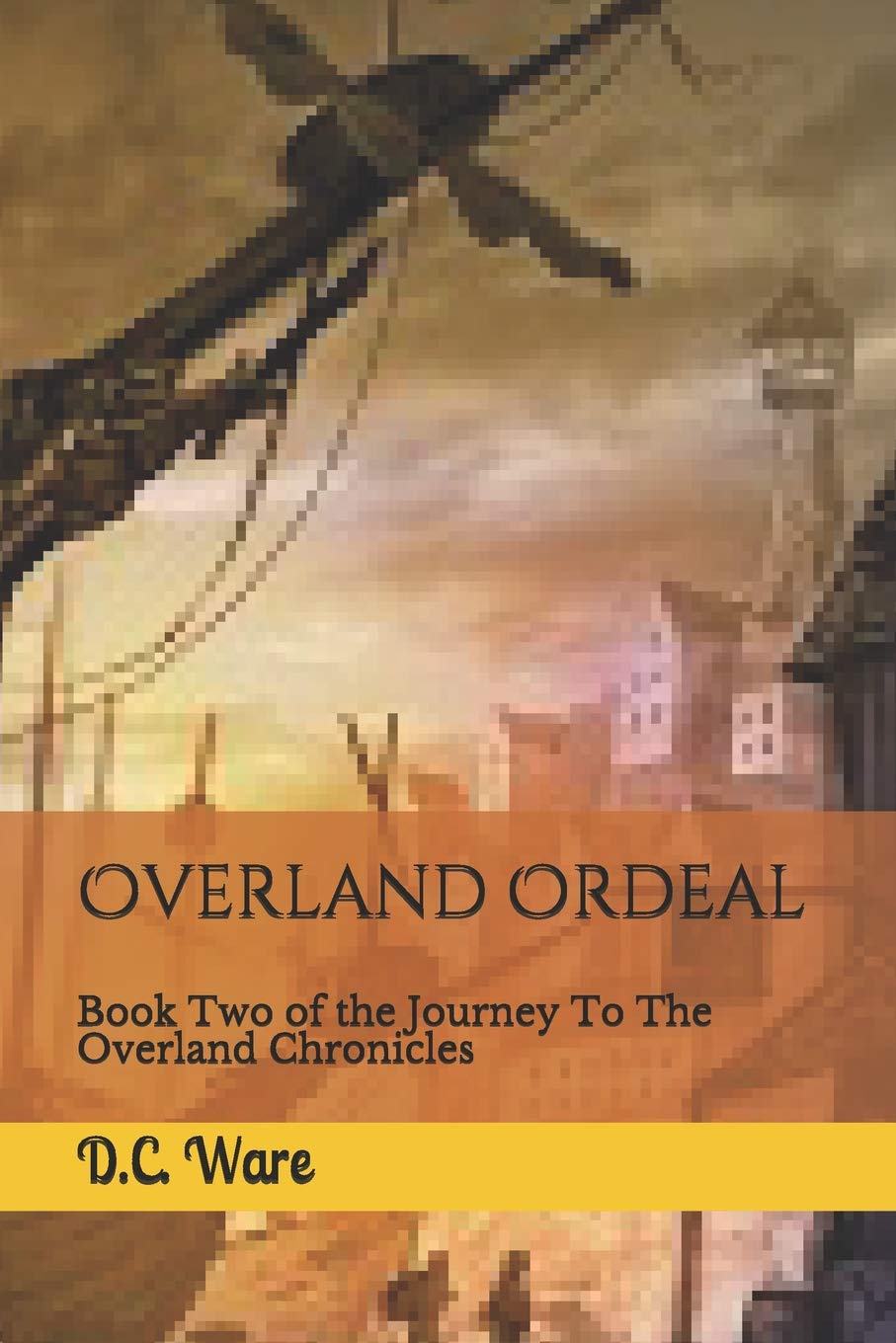 Overland Ordeal: Book Two of the Journey to the Overland Chronicles