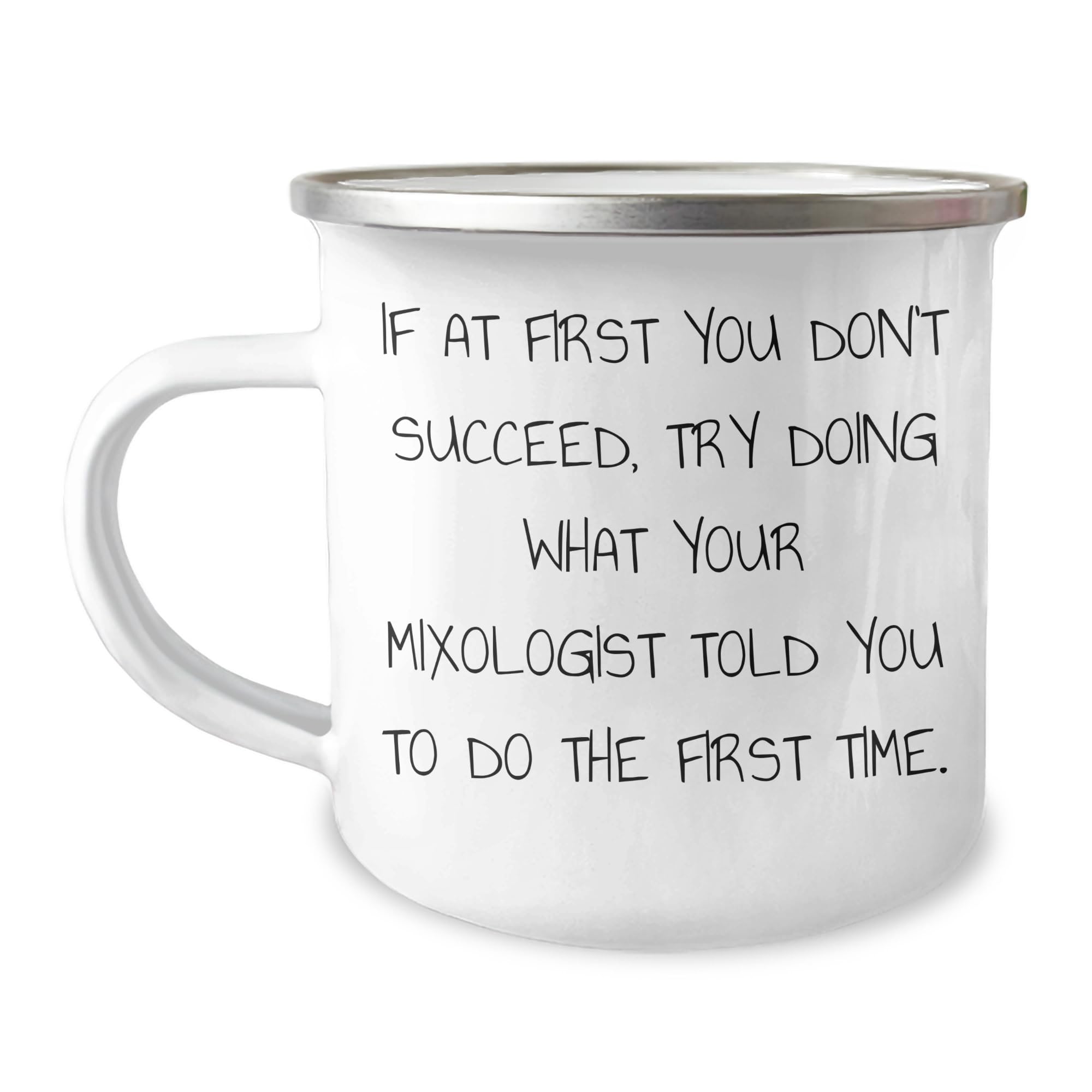 Funny Mixologist Gifts for Men - 'If At First You Don't Succeed...' Camping Mug, Gifts from Family - 12 oz Stainless Steel Enamel Finish