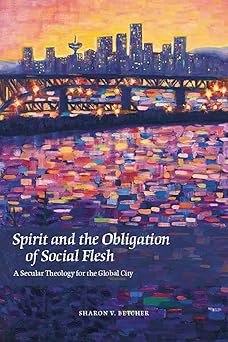 Spirit and the Obligation of Social Flesh: A Secular Theology for the Global City book cover