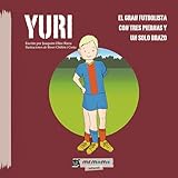 YURI: El gran futbolista con tres piernas y un solo brazo