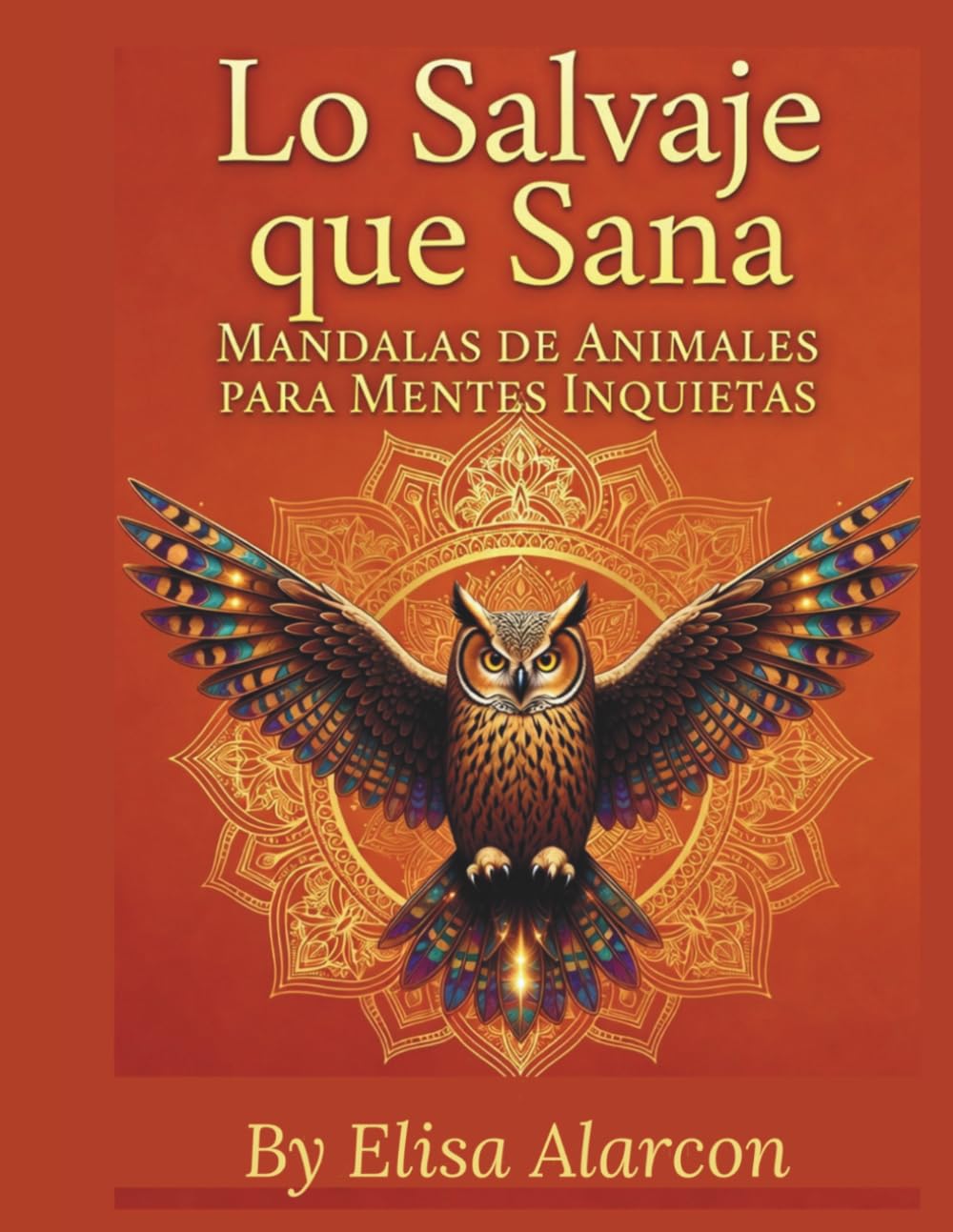 Lo Salvaje que Sana: Mandalas de animales para mentes inquietas