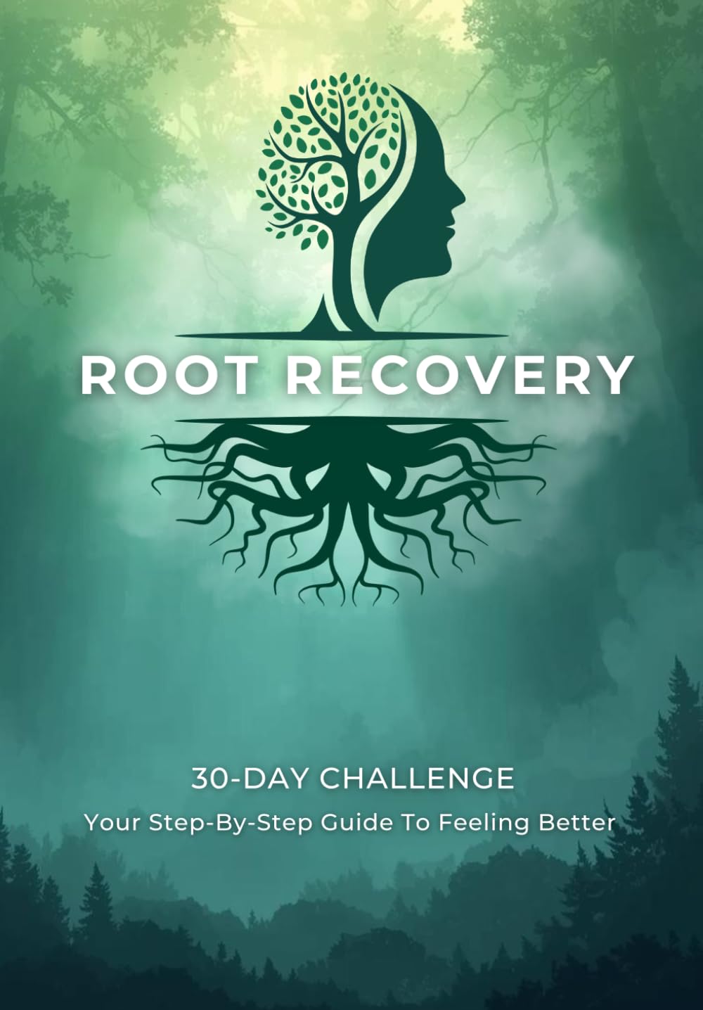 Root Recovery: A Step-by-Step Journal to Identify the Root Causes of Struggle and Retrain Your Mind for lasting Change