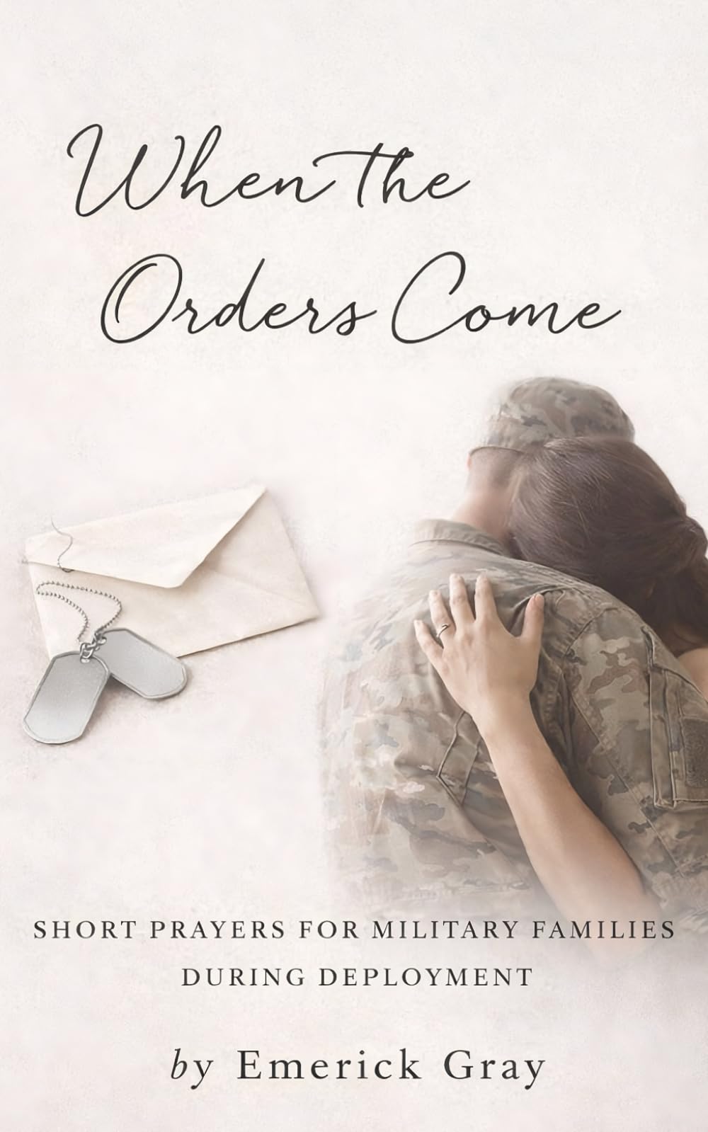When The Orders Come: Short Prayers for Military Famlies During Deployment