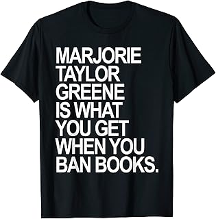 Marjorie Taylor Greene is what you get when you ban books T-Shirt