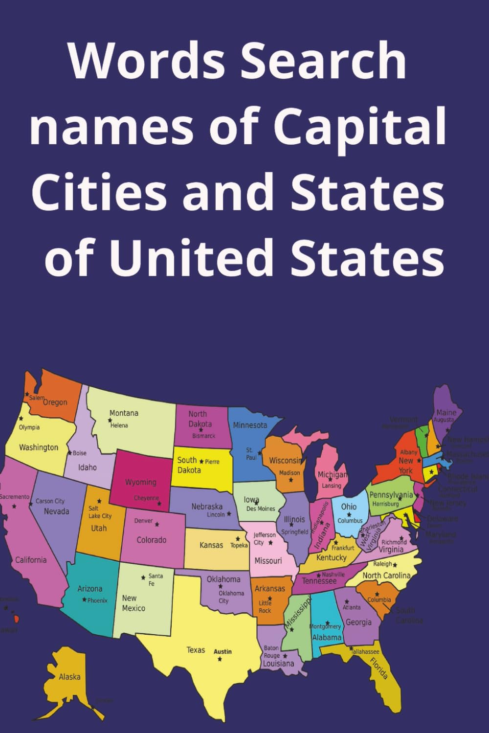 Words Search Capital Cities and States in the US: General Knowledge of Capital Cities and States in the US. 51 Pages Format Size: 6 X 9 inches (15.24 X 22.86 cm)