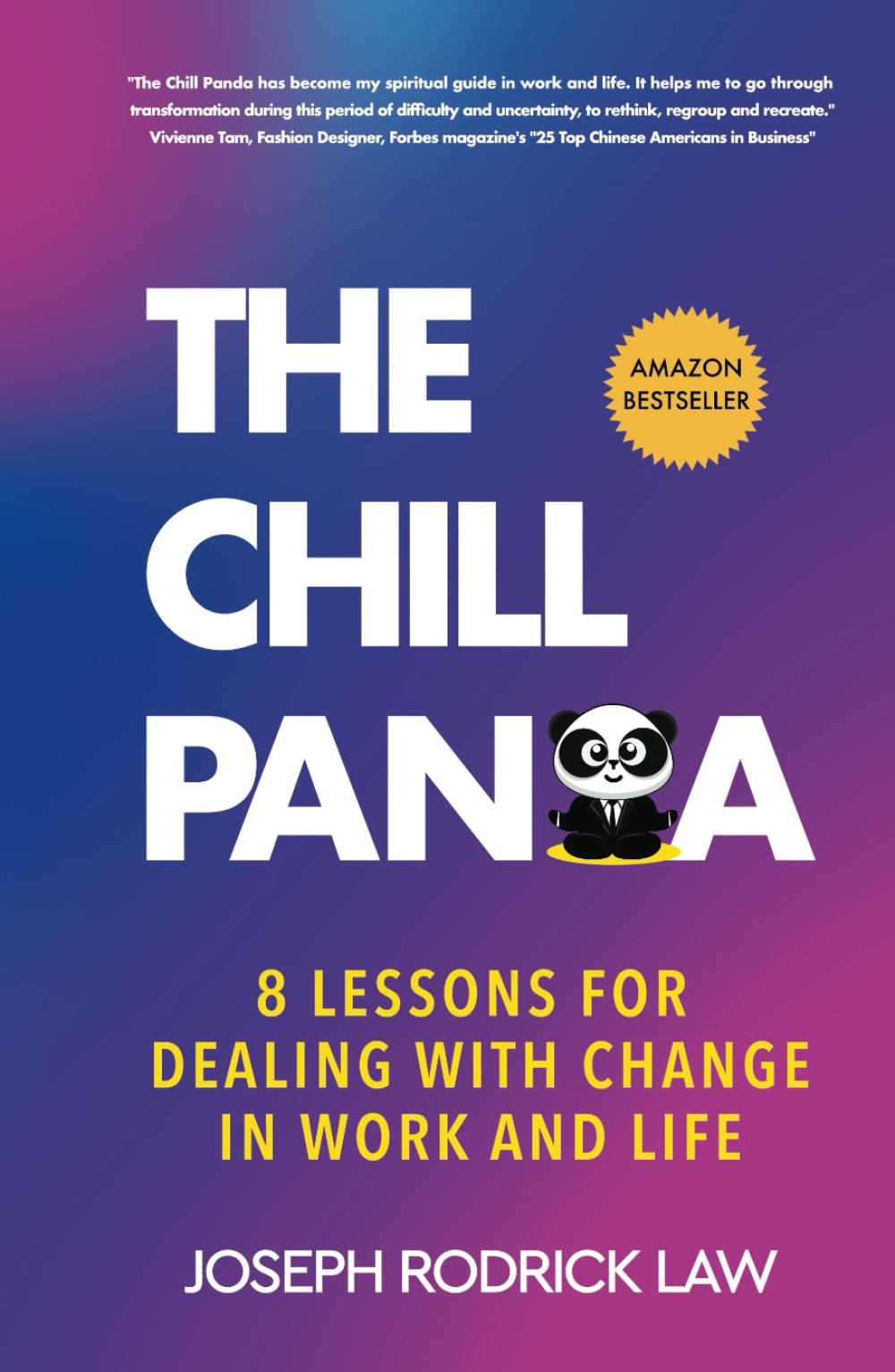 The Chill Panda: Dealing with Change in Work and Life: 8 lessons for overcoming fear, stress, and insecurity during unexpected times