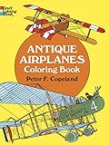 Antique Airplanes Coloring Book (Dover Planes Trains Automobiles Coloring)