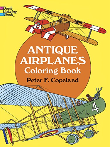 Antique Airplanes Coloring Book (Dover Planes Trains Automobiles Coloring)
