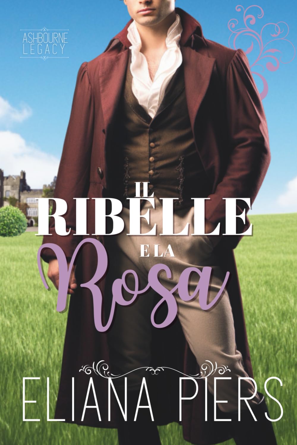 Il Ribelle e la Rosa (L’eredità Ashbourne)