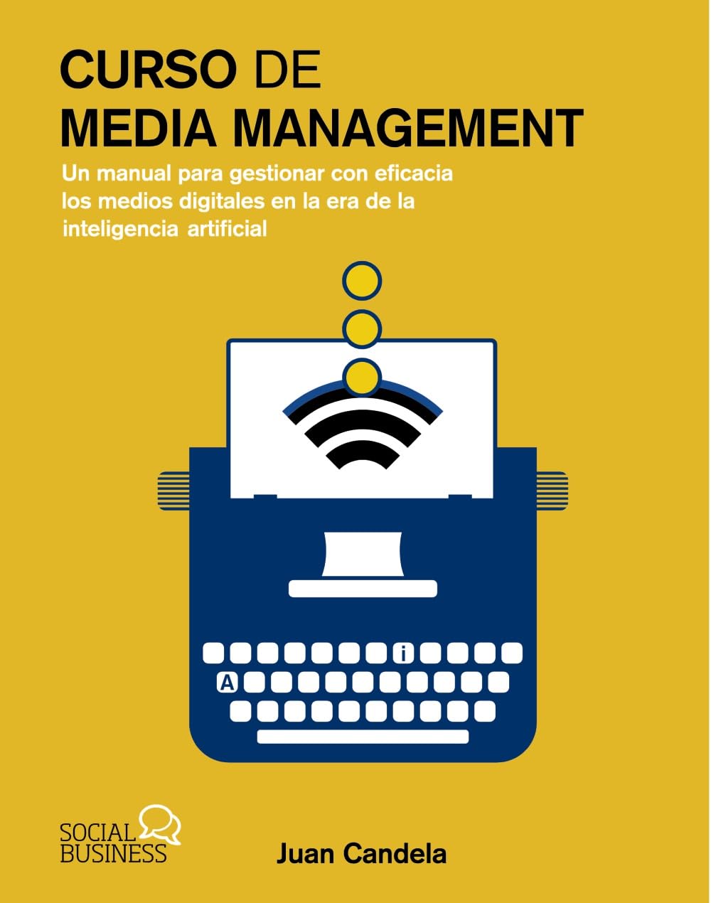 Curso de Media Management: Un manual para gestionar con eficacia los medios digitales en la era de la inteligencia artificial (SOCIAL MEDIA)