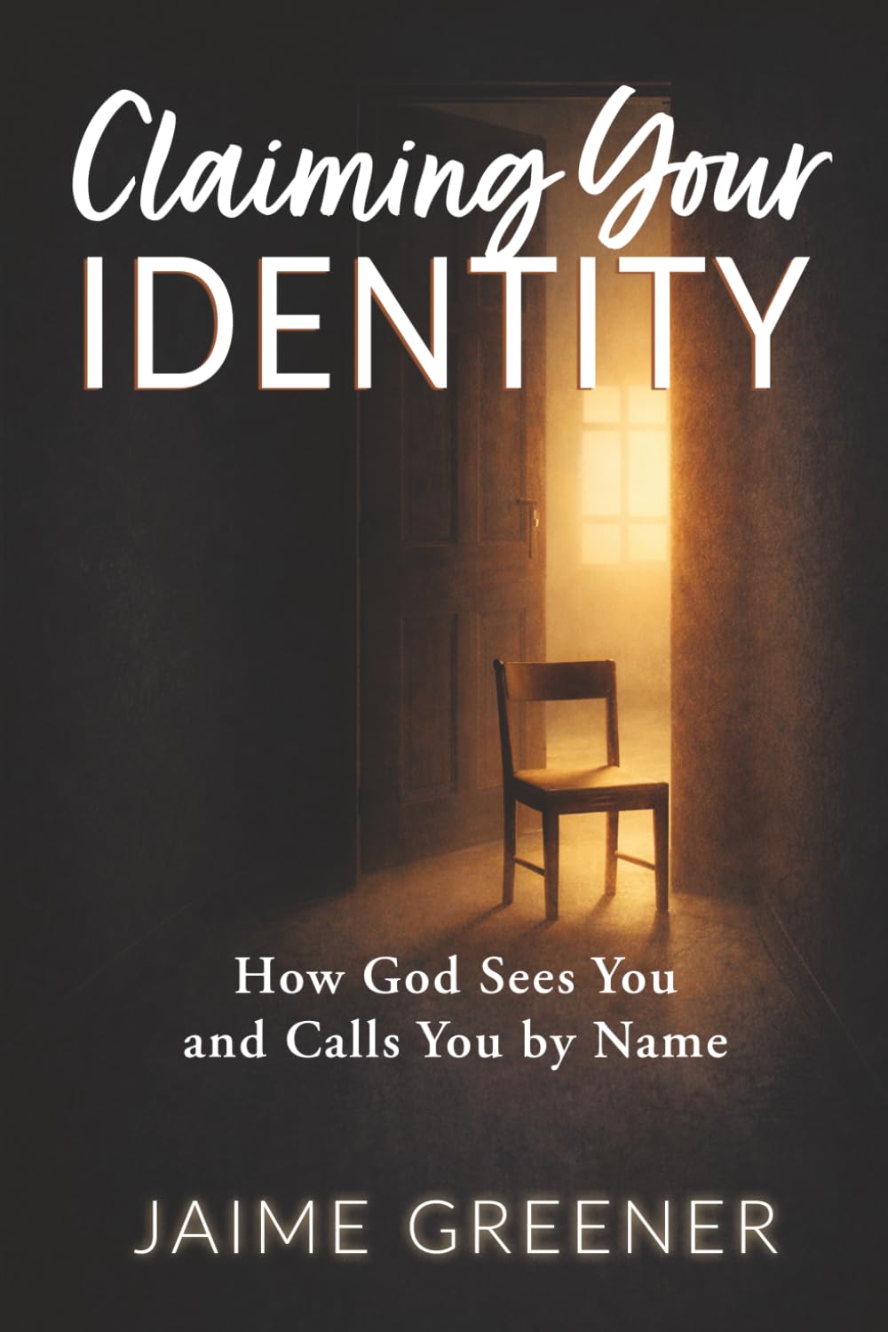 Claiming Your Identity: How God Sees You and Calls You by Name