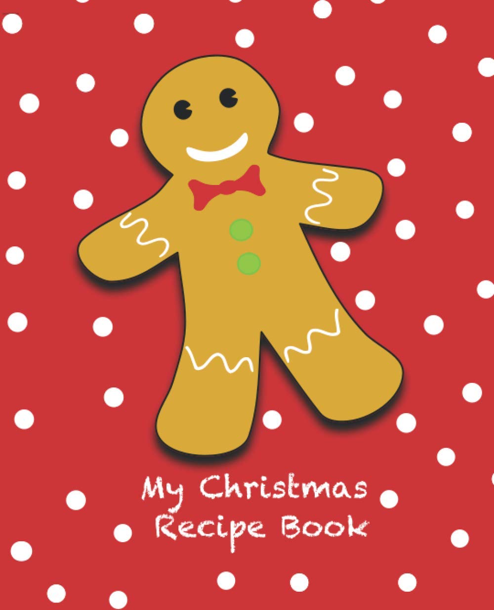 My Christmas Recipe Book: Blank / Write Your Own Recipe Book
