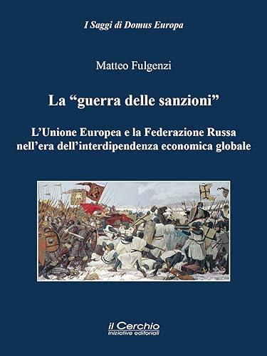 La «guerra delle sanzioni». L’Unione Europea e la Federazione Russa nell’era dell’interdipendenza economica globale