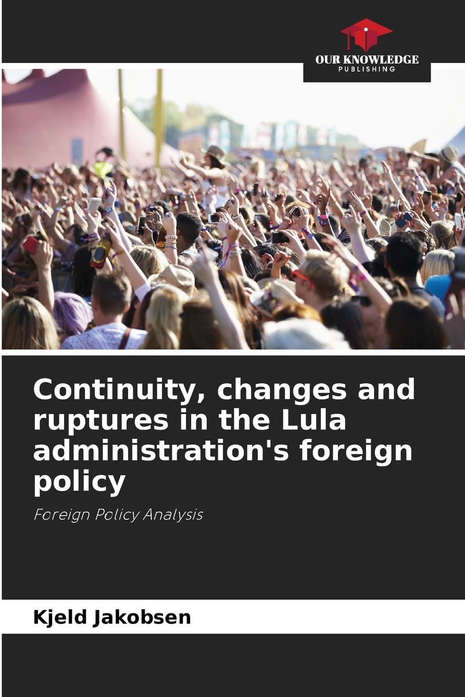 Continuity, changes and ruptures in the Lula administration's foreign policy: Foreign Policy Analysis