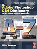 The Adobe Photoshop CS4 Dictionary: The A to Z desktop reference of Photoshop