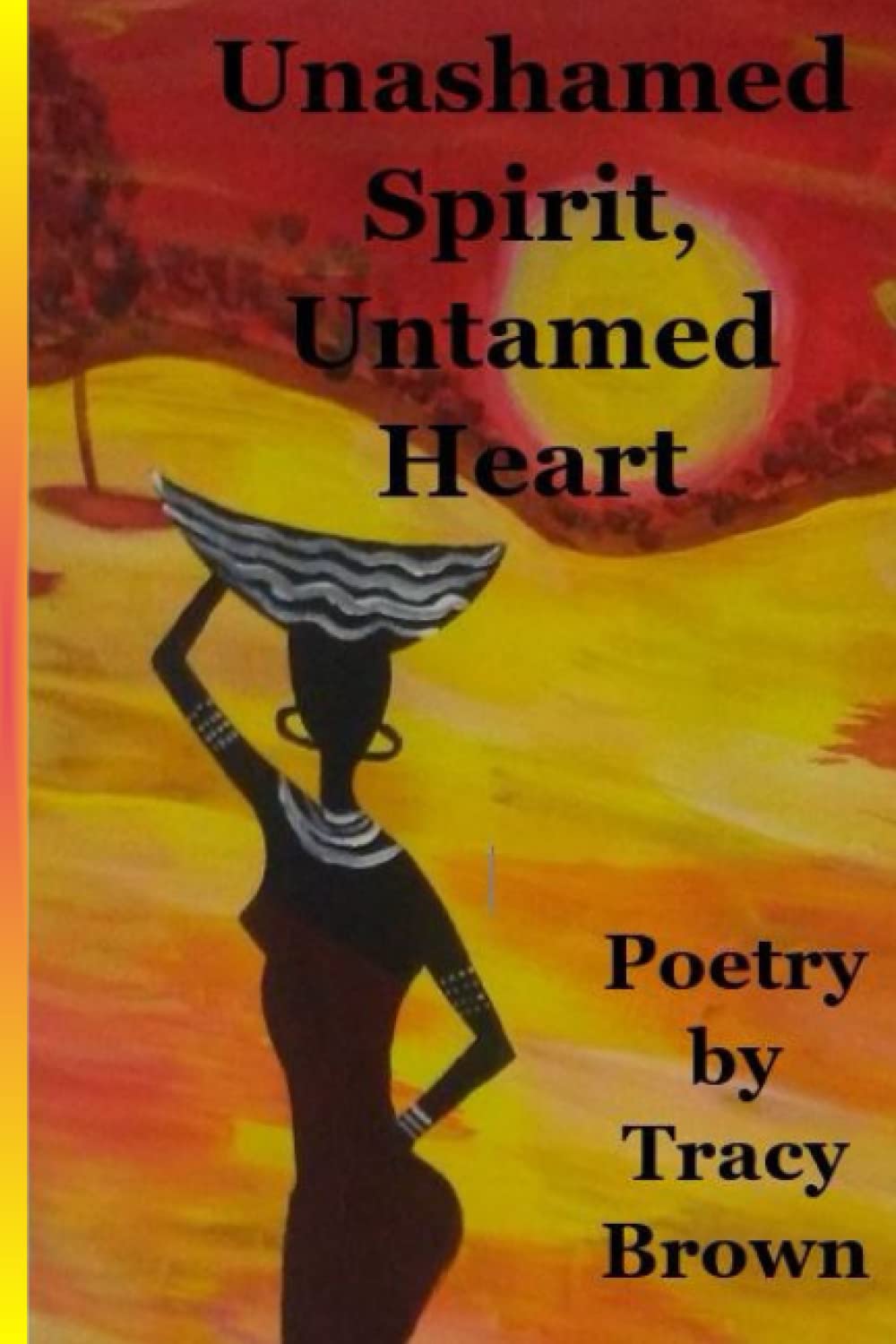 Unashamed Spirit, Untamed Heart: Poetry by Tracy Brown